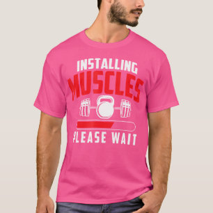 Installation von Muskeln Bitte warten - Körpergewi T-Shirt