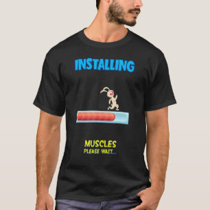 Installieren Sie Muskeln Bitte warten Sie sarkasti T-Shirt