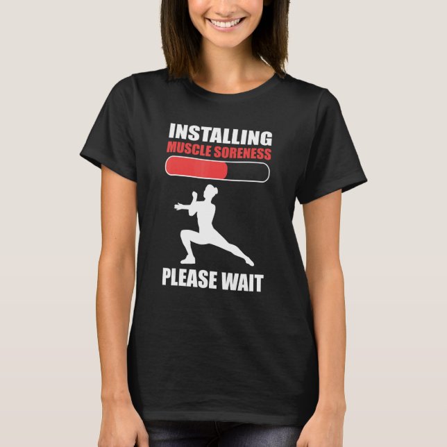 Installing Muscle Soreness Please Wait Aerobics In T-Shirt (Vorderseite)