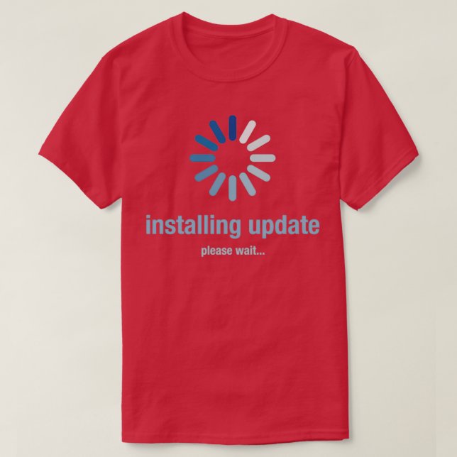 Installing update please wait T-Shirt (Design vorne)