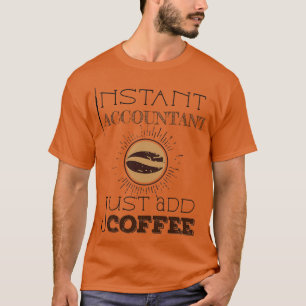 Instant Accountant fügt einfach Kaffee TShirt Clas