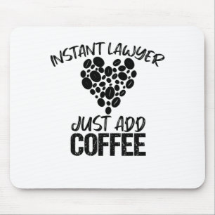 Instant Anwälte einfach Kaffee hinzufügen Mousepad