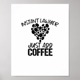 Instant Anwälte einfach Kaffee hinzufügen Poster