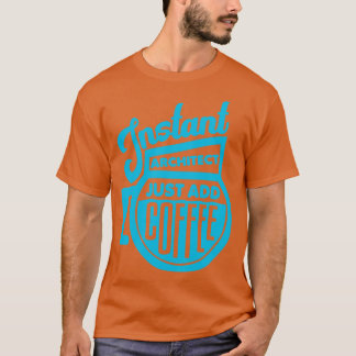 Instant Architect einfach nur Kaffee 2 hinzufügen T-Shirt