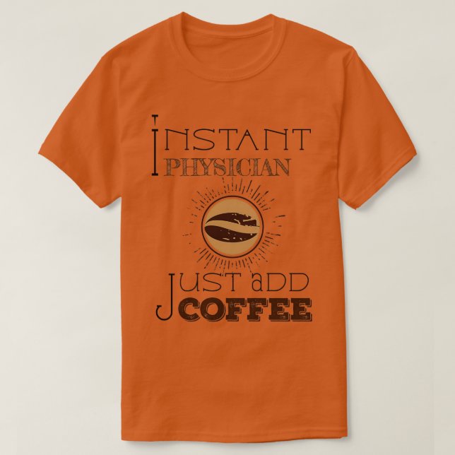 Instant Arzt einfach Kaffeeaufkleber 1 hinzufügen T-Shirt (Design vorne)