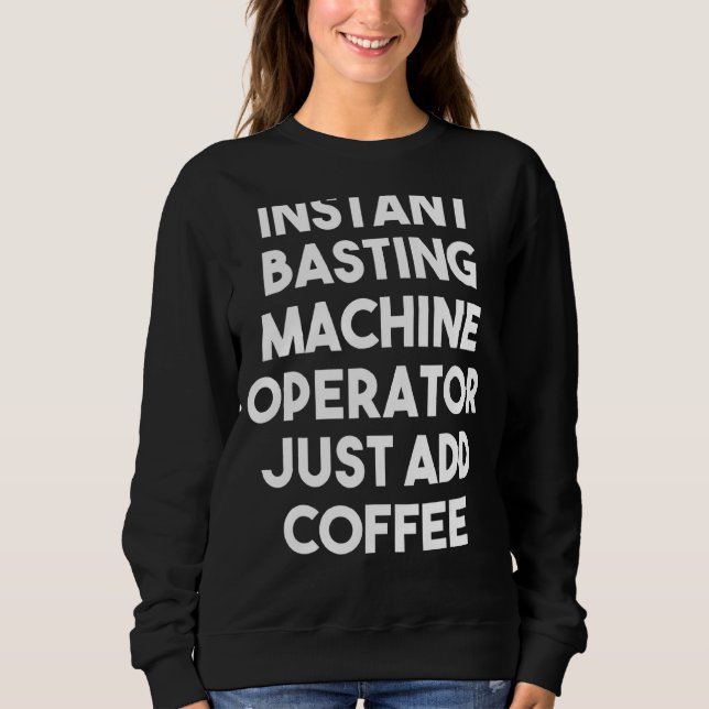 Instant Basting Machine Operator einfach Kaffee hi Sweatshirt (Vorderseite)
