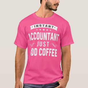 Instant-Buchhalter einfach Kaffee 2 hinzufügen T-Shirt