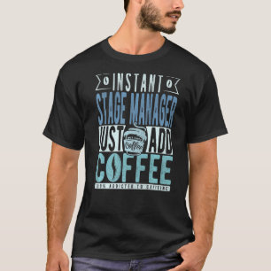 Instant Bühne Manager einfach Kaffee hinzufügen T-Shirt