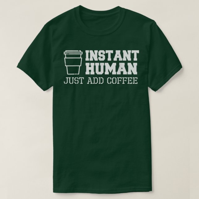 Instant Coffee Funny T-Shirt (Design vorne)
