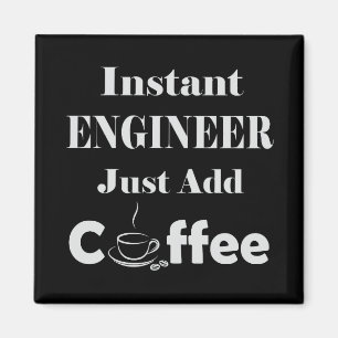 Instant Engineer einfach Kaffee hinzufügen Magnet