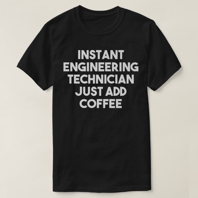 Instant Engineering Techniker einfach Kaffee zugeb T-Shirt (Design vorne)