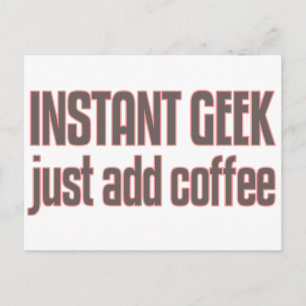 Instant Geek einfach Kaffee hinzufügen Postkarte