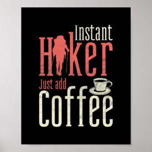 Instant Hiker Just Add Coffee Funny Hiking Poster