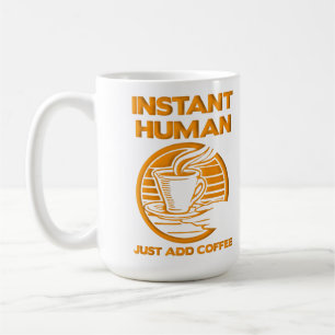 Instant Human einfach Kaffee-Funny Mug hinzufügen Tasse