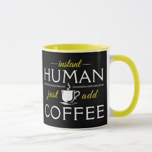 Instant Human, einfach Kaffee hinzufügen, gelb Tasse
