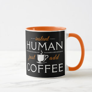 Instant Human, einfach Kaffee hinzufügen, orange Tasse