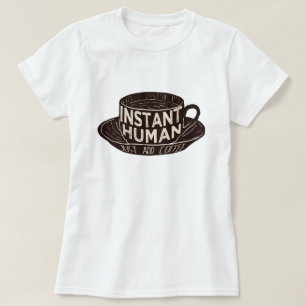 Instant Human einfach Kaffee hinzufügen T-Shirt