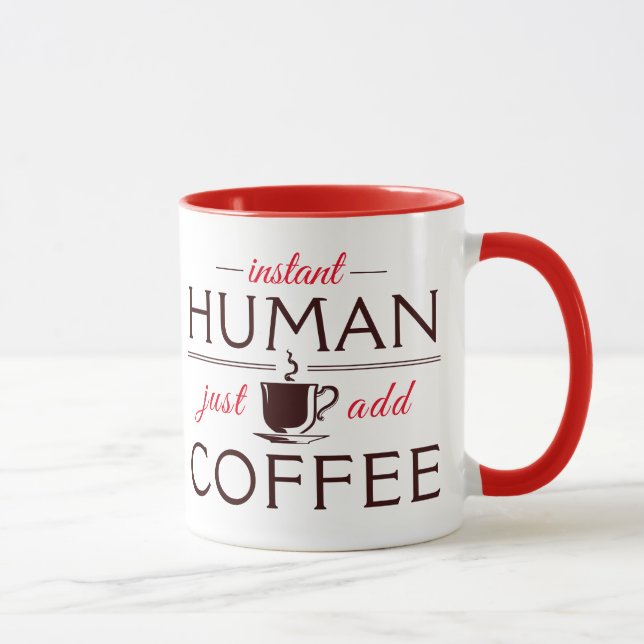 Instant Human, einfach Kaffee hinzufügen Tasse (Rechts)