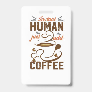 Instant Human Just Add Coffee - Funny Kaffee Zitat Ausweis