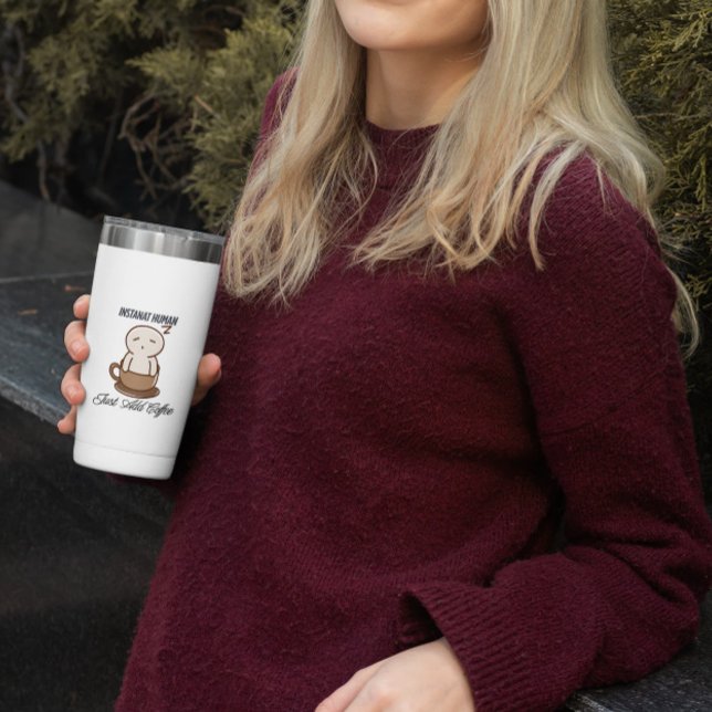 Instant human just add coffee funny Mug Kaffeetasse (Von Creator hochgeladen)