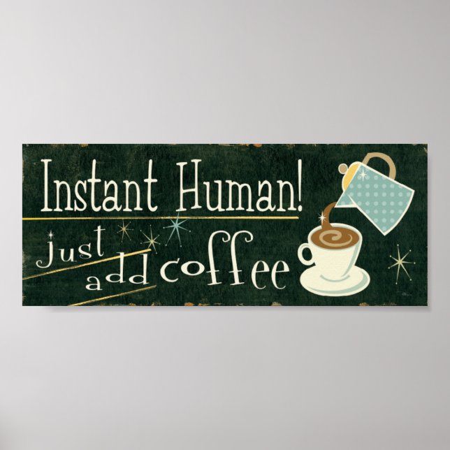 Instant Human | Nur Kaffee hinzufügen Poster (Vorne)