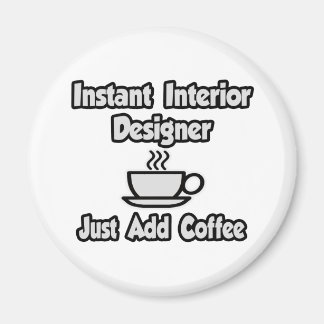 Instant Interieur Designer ...einfach Kaffee hinzu Magnet
