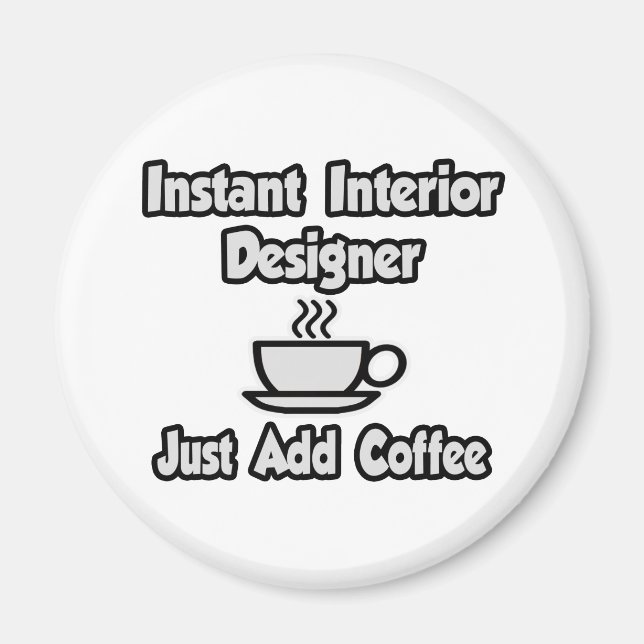Instant Interieur Designer ...einfach Kaffee hinzu Magnet (Vorne)