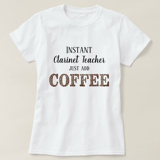 Instant Klarinettenlehrer einfach Kaffee-Funny hin T-Shirt (Design vorne)