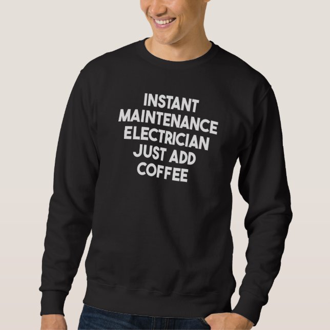 Instant Maintenance Electrician einfach Kaffee hin Sweatshirt (Vorderseite)