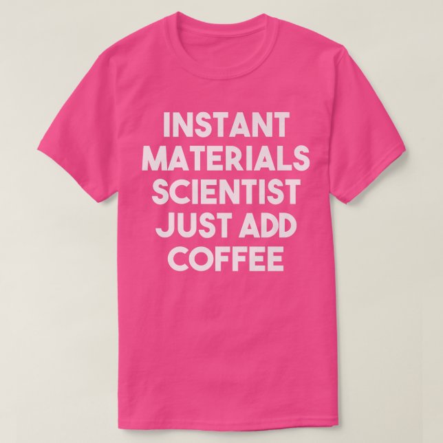 Instant Materials Engineer einfach Kaffee-lustig h T-Shirt (Design vorne)