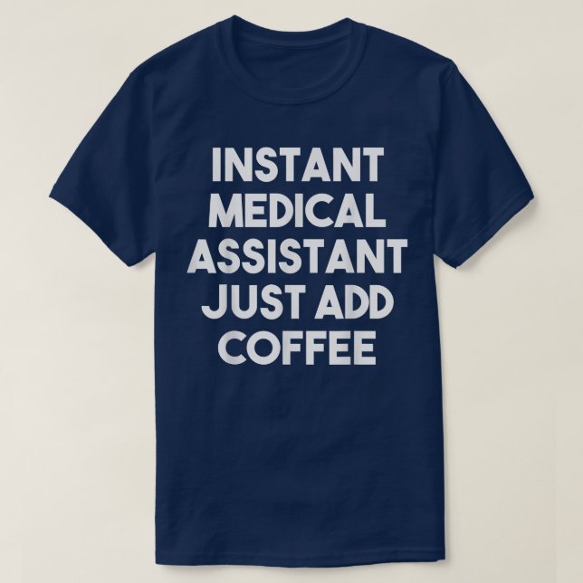 Instant Medical Assistant einfach Kaffee hinzufüge T-Shirt (Design vorne)
