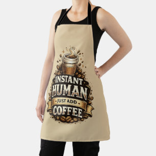Instant Mensch, einfach Kaffee hinzufügen – Lustig Schürze