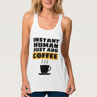 INSTANT MENSCH - EINFACH KAFFEE HINZUFÜGEN T-Shirt Tank Top