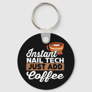 Instant Nail Tech einfach Kaffee hinzufügen - Mani Schlüsselanhänger
