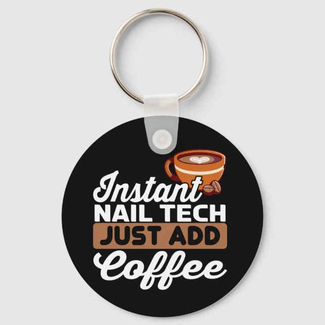 Instant Nail Tech einfach Kaffee hinzufügen - Mani Schlüsselanhänger (Vorderseite)
