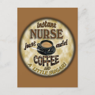 INSTANT NURSE FÜGEN NUR KAFFEE UND EIN KLEINES ZUC POSTKARTE