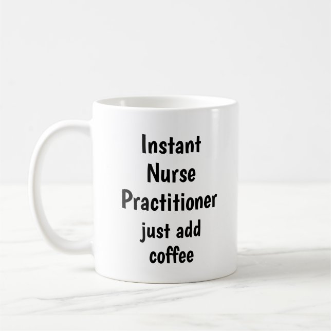 Instant Nurse Practitioner Coffee Fun Quote hinzuf Kaffeetasse (Links)