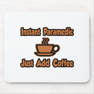 Instant Paramedic...einfach Kaffee hinzufügen Mousepad