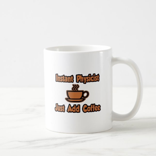 Instant Physiker...einfach Kaffee hinzufügen Kaffeetasse (Rechts)