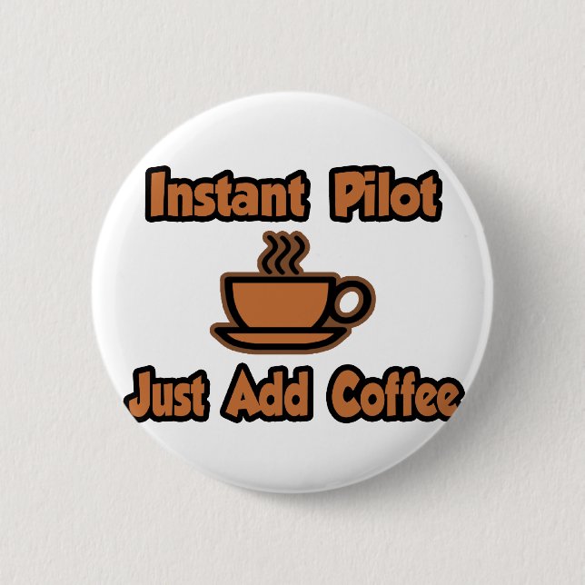 Instant Pilot...einfach Kaffee hinzufügen Button (Vorderseite)