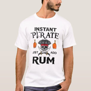Instant Pirate einfach Rum Funny Pirates Kostüm hi T-Shirt