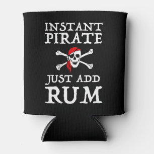 Instant Pirate - Fügen Sie einfach Rum hinzu Dosenkühler