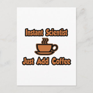 Instant Scientist...einfach Kaffee hinzufügen Postkarte