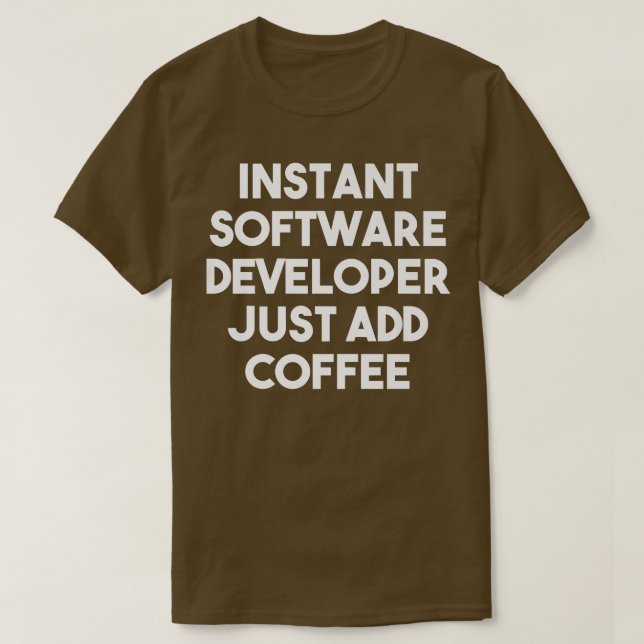 Instant Software Developer einfach Kaffee hinzufüg T-Shirt (Design vorne)