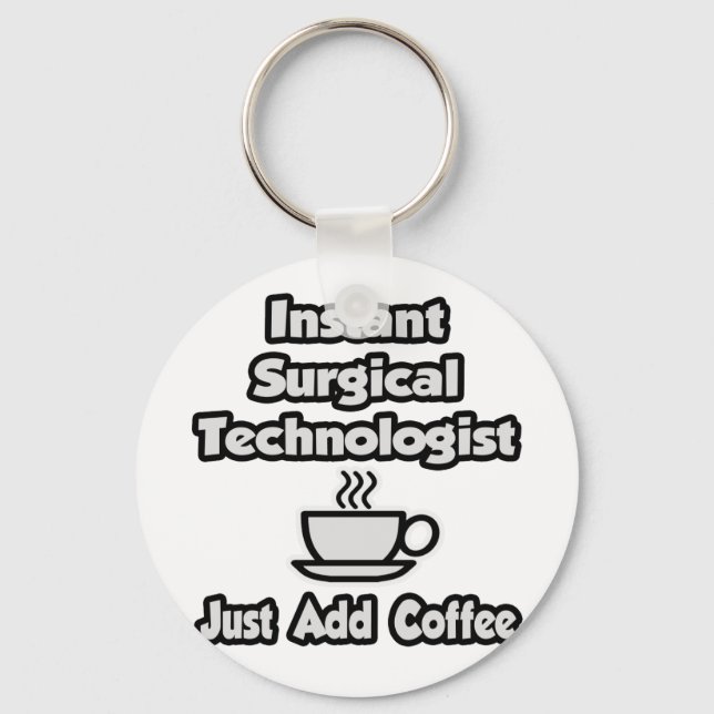 Instant Surgical Tech .. Fügen Sie Kaffee einfach  Schlüsselanhänger (Vorderseite)