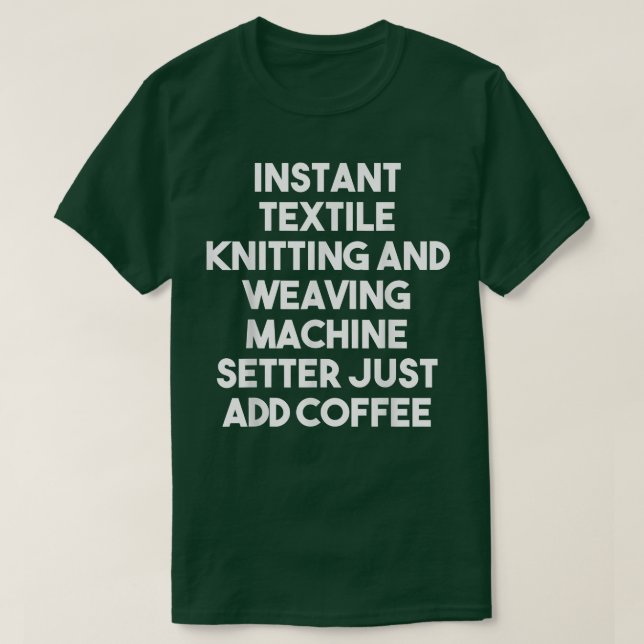 Instant Tetile Knitting Machine Setter Just Add Co T-Shirt (Design vorne)