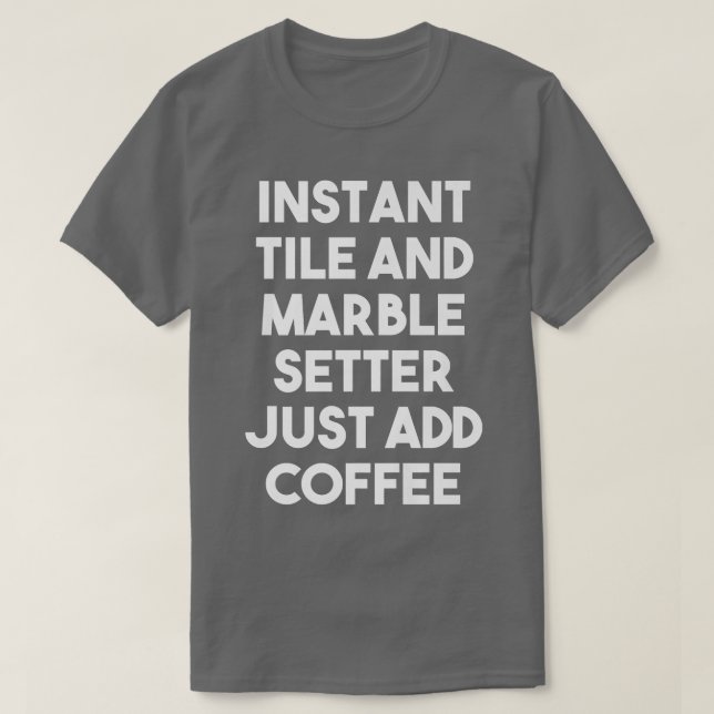 Instant Tile Marble Setter einfach Kaffee lustig h T-Shirt (Design vorne)