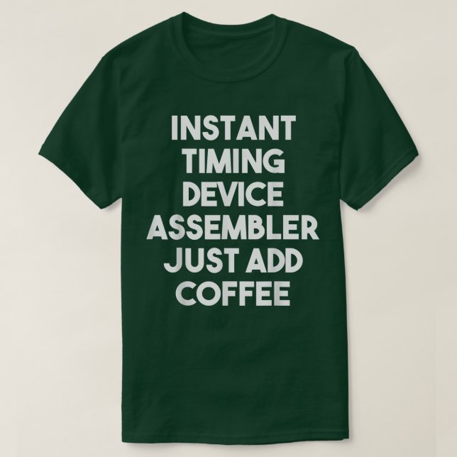 Instant Timing Device Assembler einfach Kaffee F h T-Shirt (Design vorne)