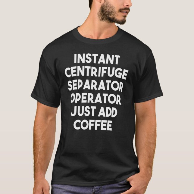 Instant-Zentrifuge-Trenner-Operator fügen COF einf T-Shirt (Vorderseite)