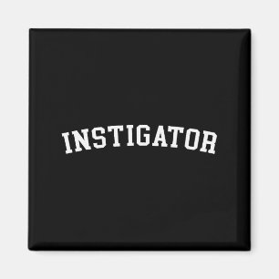 Instigator magnet